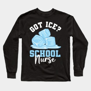 Got Ice School Nurse Long Sleeve T-Shirt